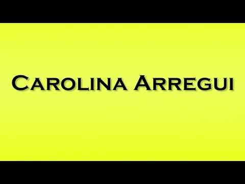 Pronunciation of Carolina Arregui