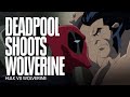 Deadpool shoots Wolverine in the head | Hulk vs Wolverine