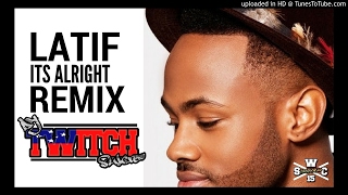 Latif Williams - It&#39;s Alright (Dj Twitch Remix)