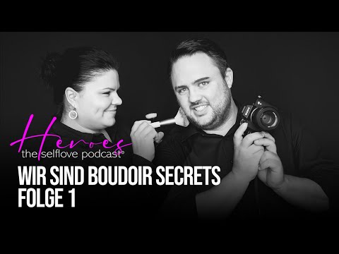 Folge 1 | Wir sind Boudoir Secrets | Heroes - the selflove podcast