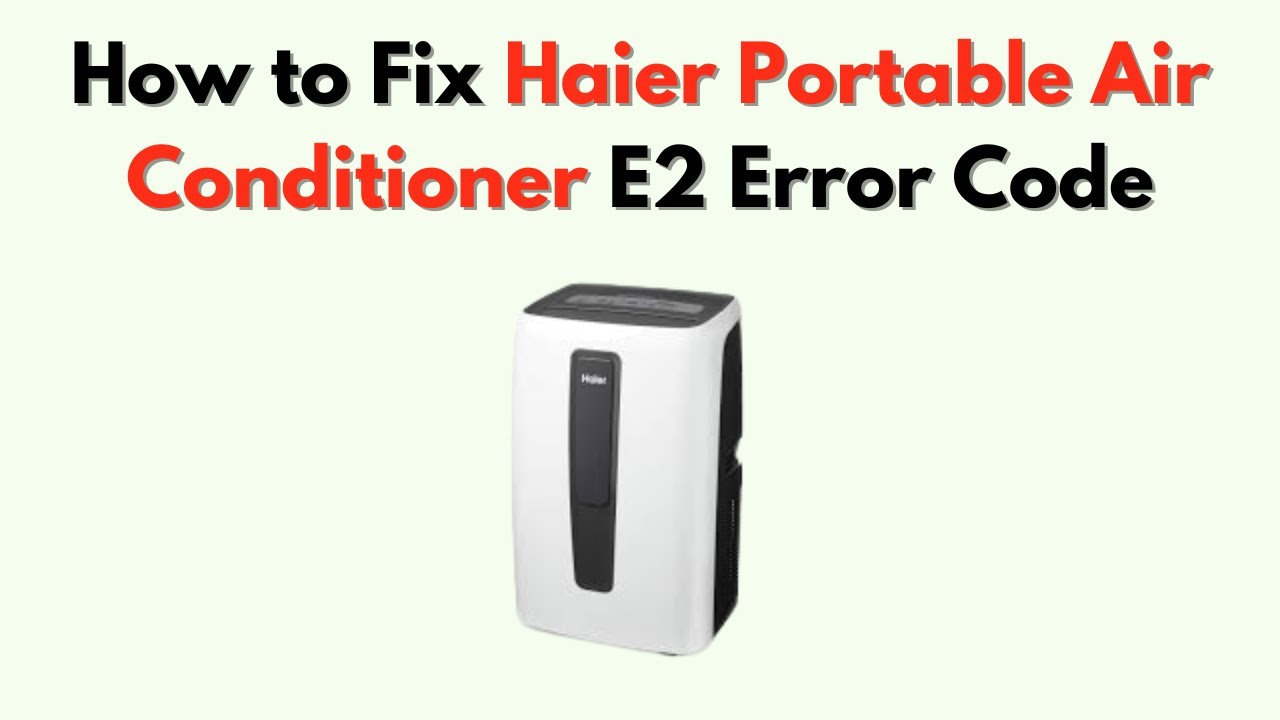 How to Fix Haier Portable Air Conditioner E2 Error Code – Room Temperature Sensor Fault Fix