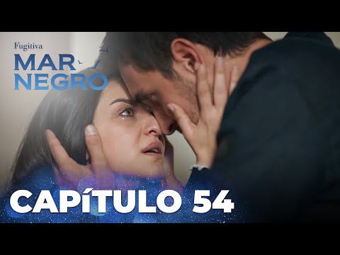 Mar Negro | Fugitiva - Capítulo Exclusivo 54