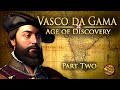Vasco Da Gama Part 2 Age Of Discovery