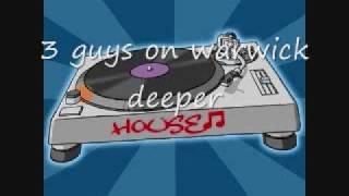 3 GUYS ON WARWICK - deeper