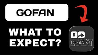 GoFan App Explained - What to Expect App Breakdown - What to Expect