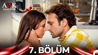 Aşk Emek İster 7. Bölüm