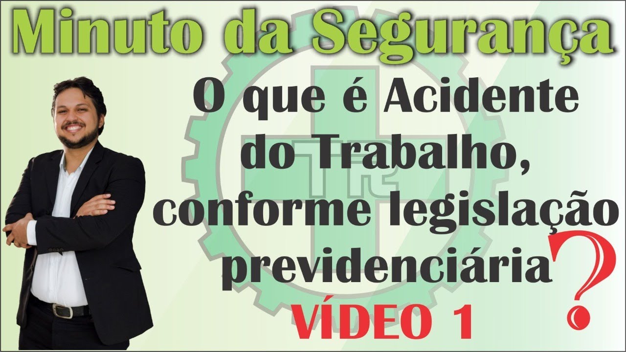 O que é Acidente do Trabalho, conforme legislação previdenciária? - Vídeo 1