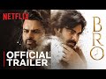 BRO - Official Trailer | Pawan Kalyan, Sai Tej | Netflix India