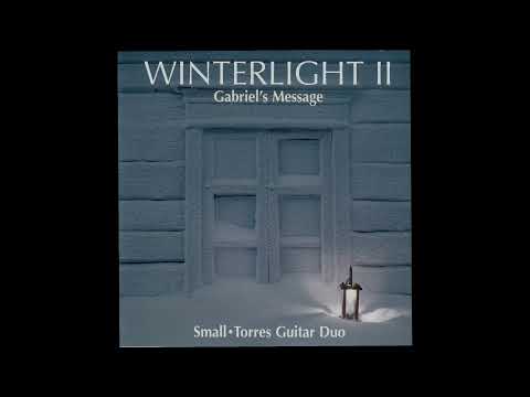 The Small • Torres Guitar Duo - Winterlight II: Gabriel's Message (Full Album)