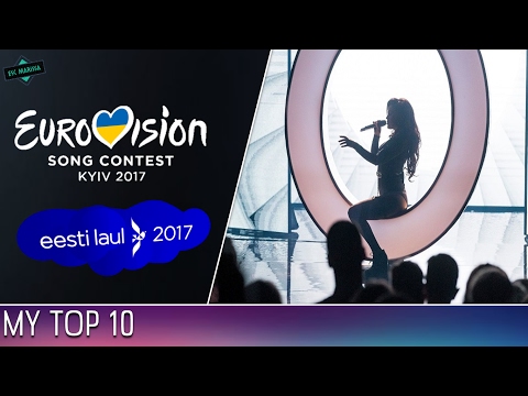 Eurovision 2017 Estonia // MY FINAL TOP 10 (Eesti Laul)
