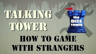 Talking Tower - How To Game with Strangers