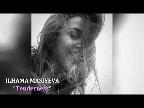 Ilhama Masiyeva "Tenderness"