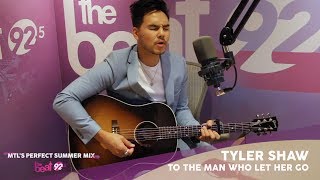 Tyler Shaw Unplugged: &quot;To The Man Who Let Her Go&quot;