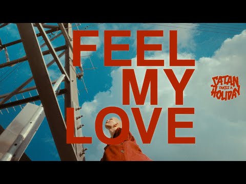 Satan Takes A Holiday - Feel My Love (Official Music Video)
