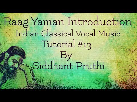 RAAG YAMAN INTRODUCTION TUTORIAL #13 BY SIDDHANT PRUTHI Video