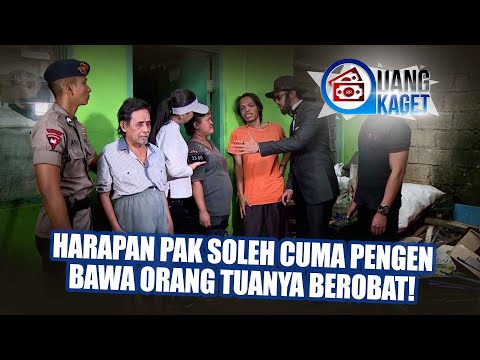 Harapan Pak Soleh Cuma Pengen Bawa Orang Tuanya Berobat! - UANG KAGET EPISODE 237