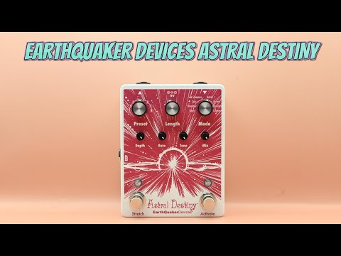 PEDAL OF THE WEEK EPISODE #36 - EARTHQUAKER DEVICES ASTRAL DESTINY