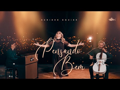 Adriana Aguiar - Pensando Bem | Clipe Oficial