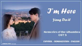Yang Da-il - I&#39;m here | Memories of the Alhambra OST 5 | Lyrics: Español - Rom - English