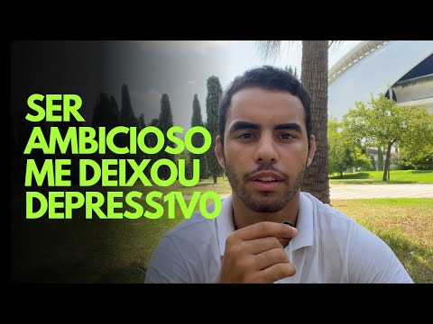 SER AMBICIOSO ME DEIXOU DEPRESS1V0 (TENHO 20 ANOS)