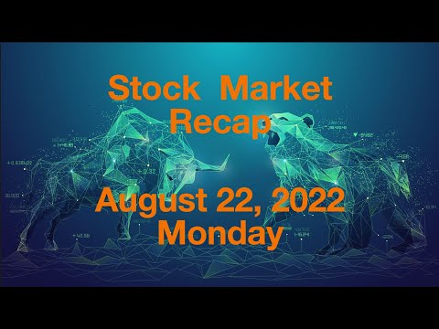 Stock Market Recap: August 22, 2022, Monday. What drove stocks today?