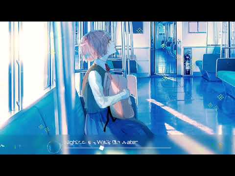 Nightcore - Walk On Water