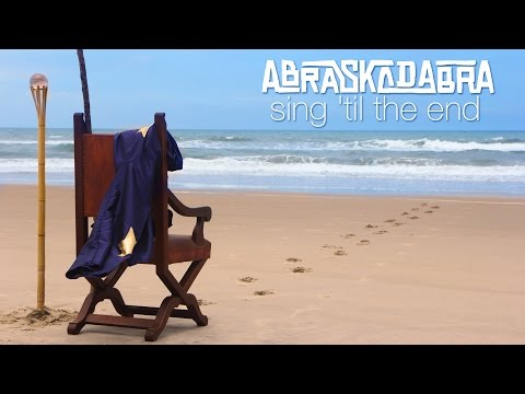 Abraskadabra | Sing 'til The End [Official Video]