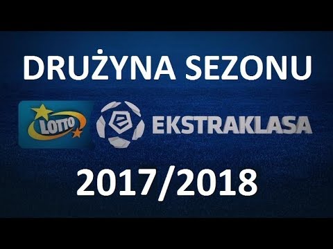 TOTS EKSTRAKLASA 2017/2018 - TEAM OF THE SEASON - DRUŻYNA SEZONU EKSTRAKLASY 17/18