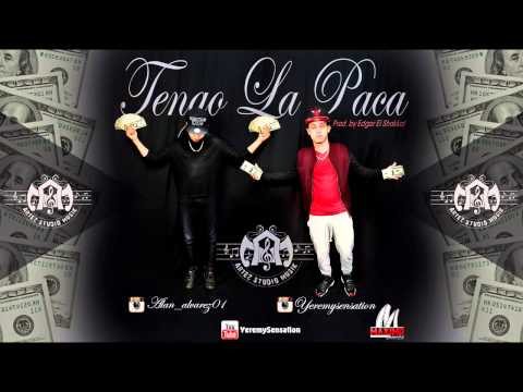 Yeremy Sensation Ft. Alan Alvarez - Tengo La Paca (Prod. by Edgar El Shakkal)