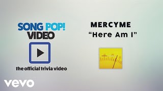 MercyMe - Here Am I (Official Trivia Video)