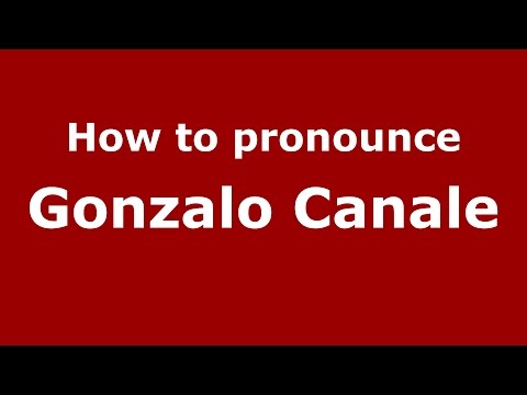 How to pronounce Gonzalo Canale
