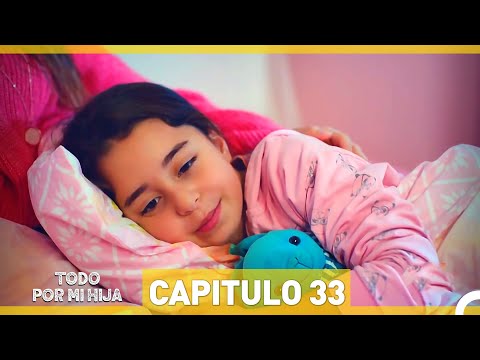 Todo Por Mi Hija - Capitulo 33