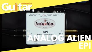 Video thumbnail for Analog Alien EPI | Review by Guitar Interactive Magazine