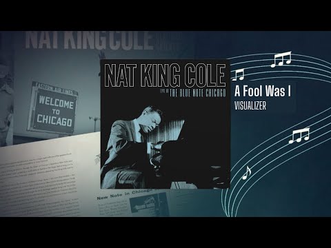 Nat King Cole – A Fool Was I from Live at the Blue Note Chicago (Visualizer)