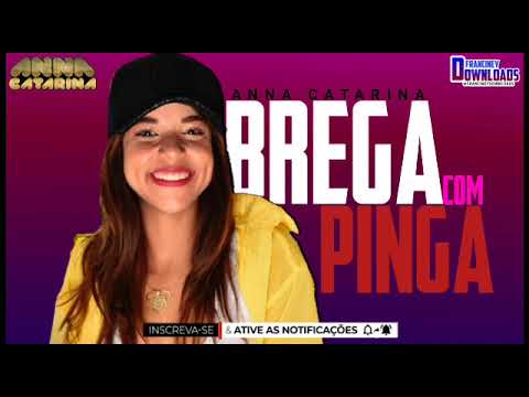 ANNA CATARINA - BREGA COM PINGA💥🔊🔊