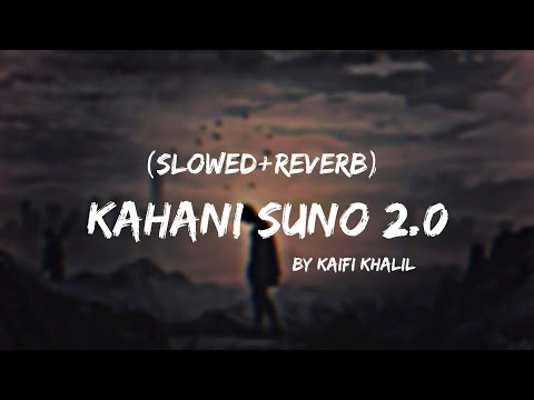 Kahani Suno 2.0 Lyrics - [SLOWED+REVERB]｜Slowed down to Perfection｜