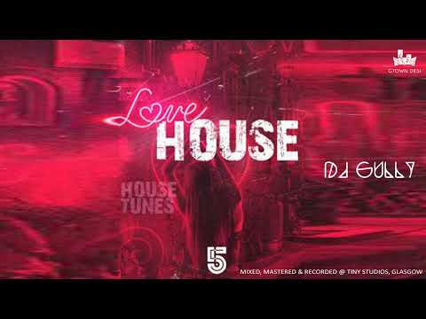 DJ Gully (Gtown Desi) - Radio 5 - Love House
