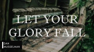 LET YOUR GLORY FALL | Kari Jobe, The Garden. Instrumental Piano Cover.