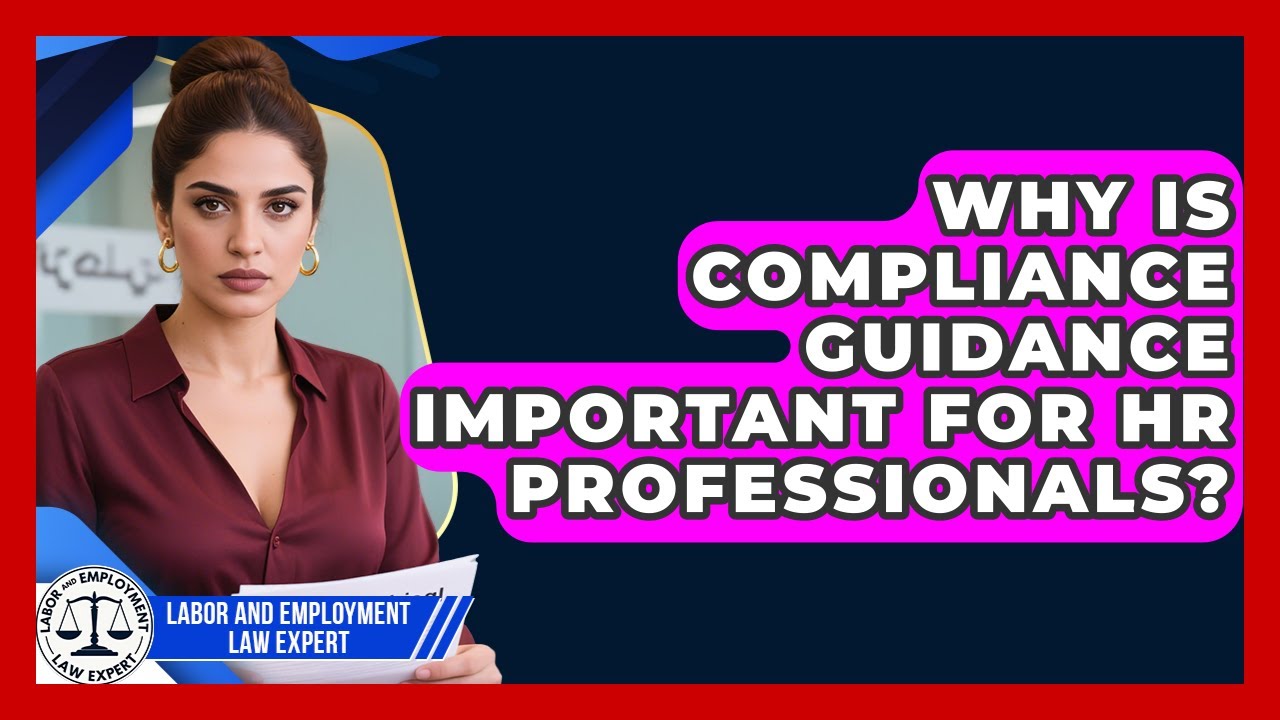 Why Is Compliance Guidance Important for HR Professionals? | Labor and Employment Law Expert News