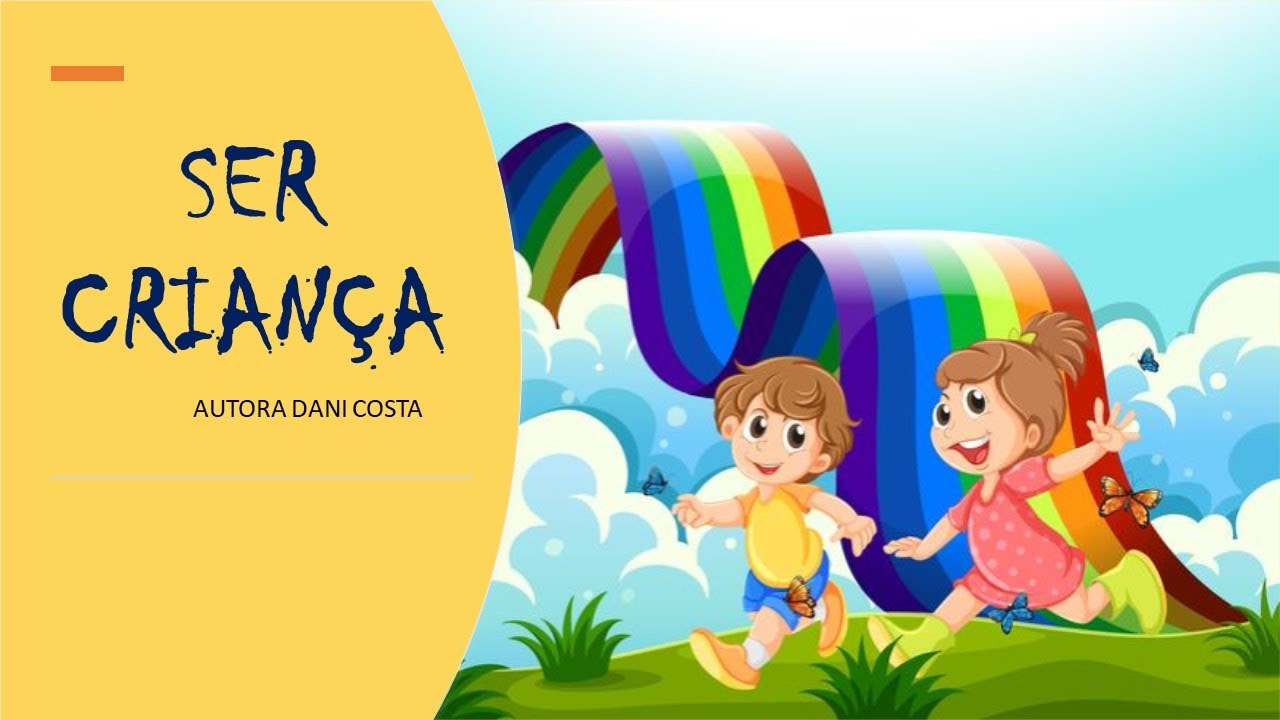 HISTÓRIA PARA O DIA DAS CRIANÇAS/SER CRIANÇA/DANI COSTA