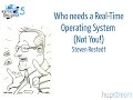 Kernel Recipes 2016 - Who needs a Real-Time Operating System (Not You!) - Steven Rostedt