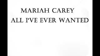 Mariah Carey - All I&#39;ve Ever Wanted Lyrics