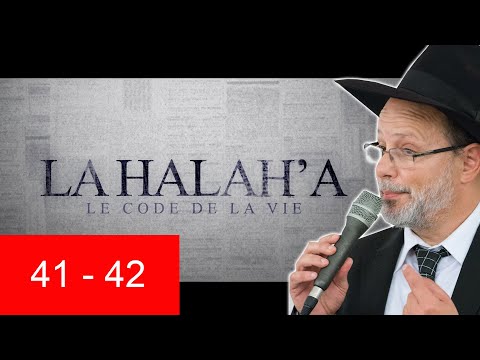 HALAHA 41 ET 42 - Lois de la Torah - Rav Eliahou Benloulou