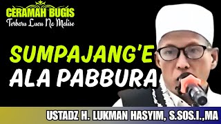 Download lagu CERAMAH BUGIS | SUMPAJANG’E ALA PABBURA | H. LUKMAN HASYIM, S.Pd.I,MA mp3 Download lagu CERAMAH BUGIS | SUMPAJANG’E ALA PABBURA | H. LUKMAN HASYIM, S.Pd.I,MA mp3