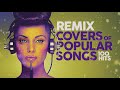 Remix Covers Of Popular Songs 100 Hits