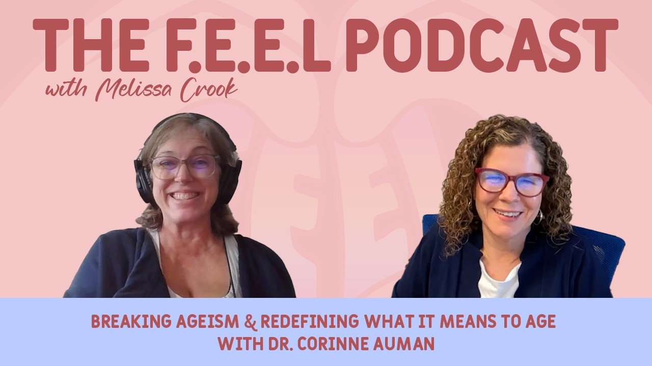 Breaking Ageism & Redefining What It Means to Age with Dr. Corinne Auman
