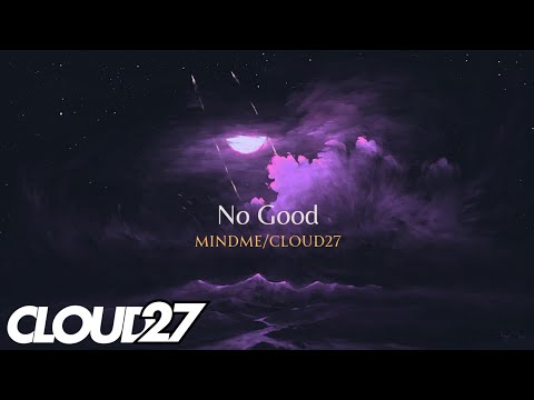 No Good - Mindme feat. Tash  | Cloud27