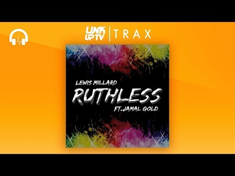Lewis Millard - Ruthless (feat. Jamal Gold) | Link Up TV TRAX