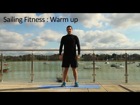 Sailing Fitness - Warm up - with RYA and British Sailing Team Sports Scientist Tim Jones