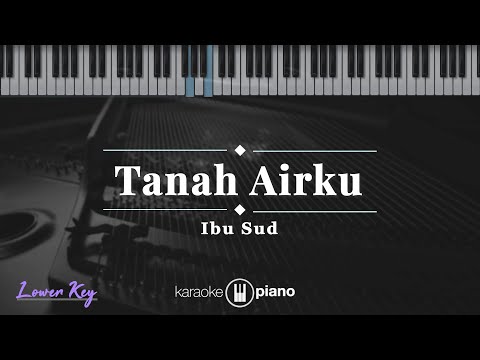 Tanah Airku - Ibu Sud | KARAOKE PIANO - LOWER KEY